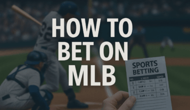 How to Bet on MLB Games – A Complete Guide