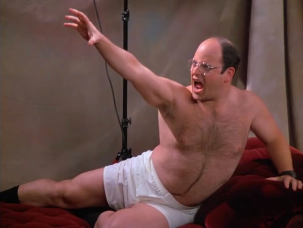 Screenshot of George Costanza from Seinfeld in his underwear, striking a dramatic pose.