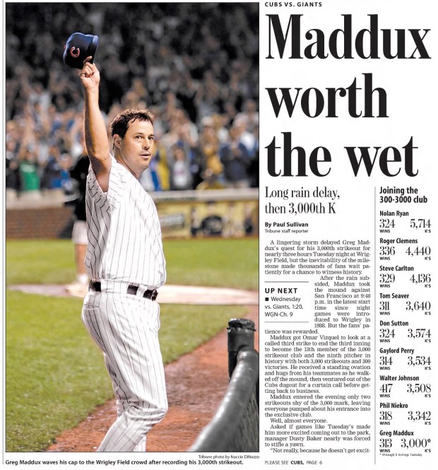 Chicago Cubs pitcher Greg Maddux took the mound at Wrigley Field at 9:48 p.m., on July 26, 2005, against the San Francisco Giants just two strikeouts short of 3,000. He received a standing ovation and hugs from his teammates after reaching the milestone in the third inning. (Chicago Tribune)