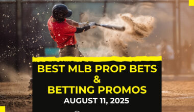 MLB prop bets today [August 11, 2025]