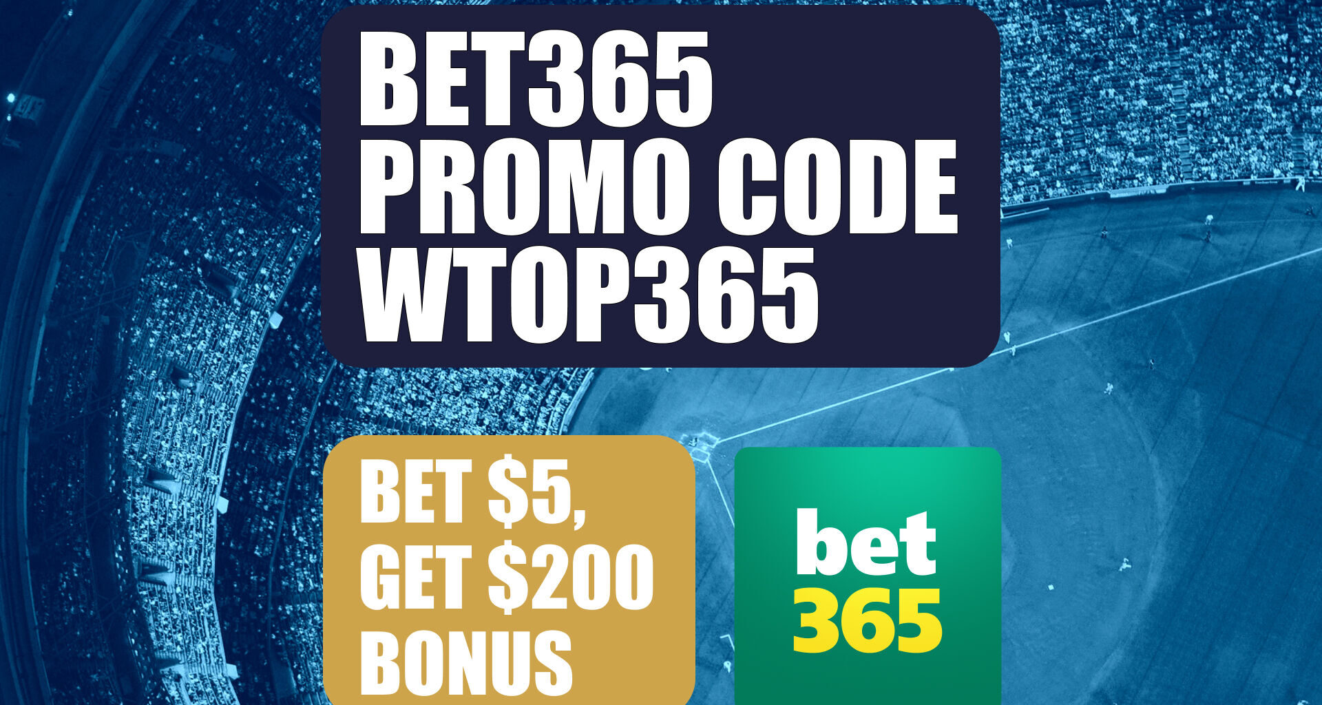 Bet365 Bonus Code WTOP365: Claim Updated $200 Bonus for MLB, NFL Games