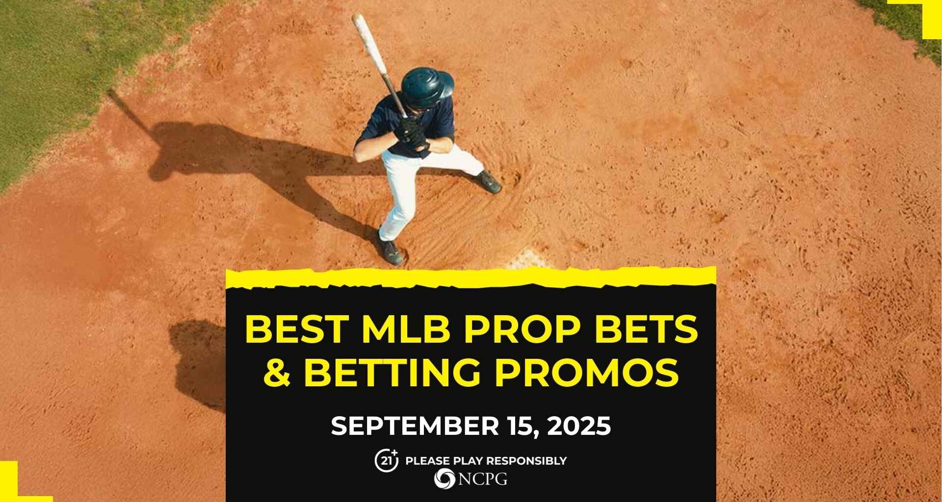 MLB prop bets today [September 15, 2025]