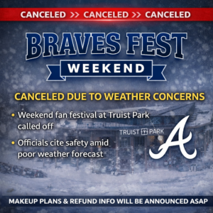 Braves Fest Weekend in Atlanta Canceled Due to Weather Concerns