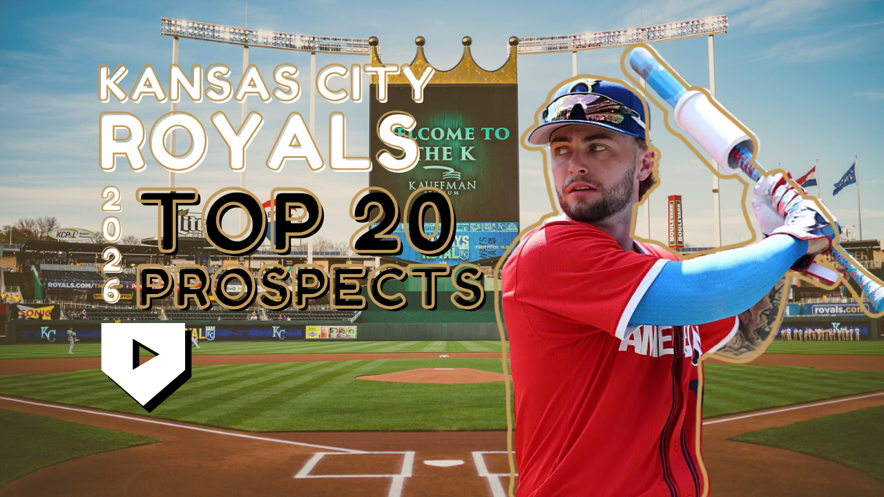 Kansas City Royals 2026 Top 20 Prospects