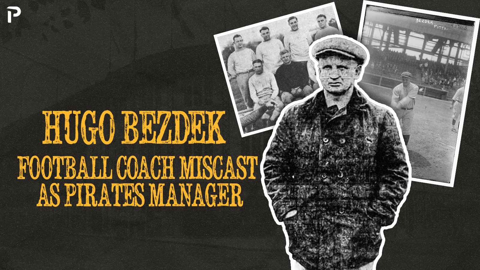 Hugo Bezdek: Football Coach Miscast as Pirates Manager