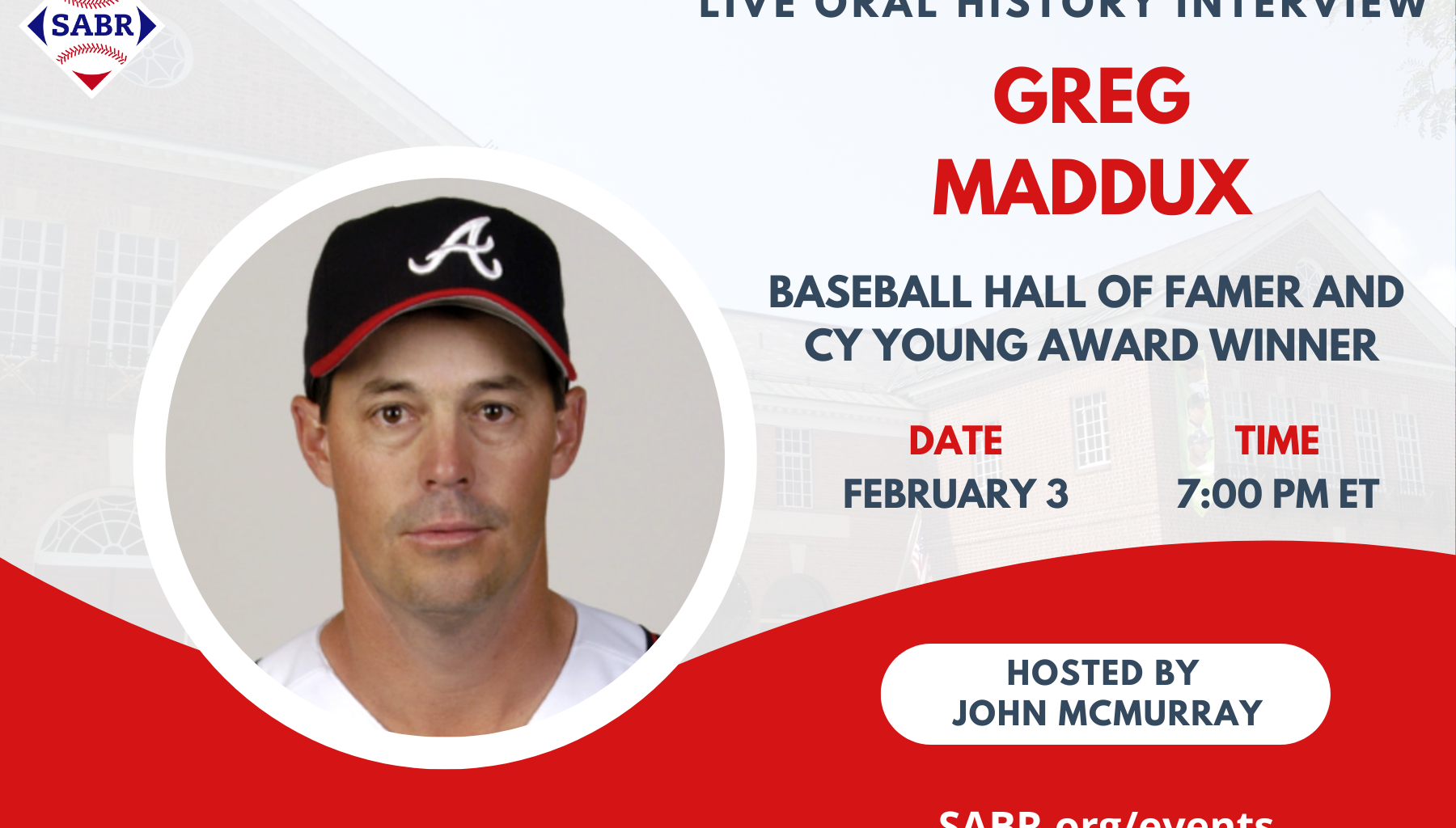 Baseball fans, join us for a special virtual event at 7:00 p.m. Eastern on Tuesday, February 3, 2026: a live SABR Oral History interview with Baseball Hall of Famer Greg Maddux