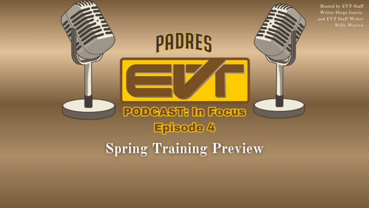Padres EVT Podcast: In Focus - Episode 4: Spring Training Preview