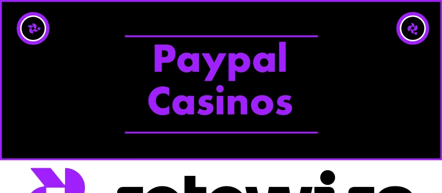 Best PayPal Online Casinos in 2026: Have Fun, Win & Cash Out Fast!