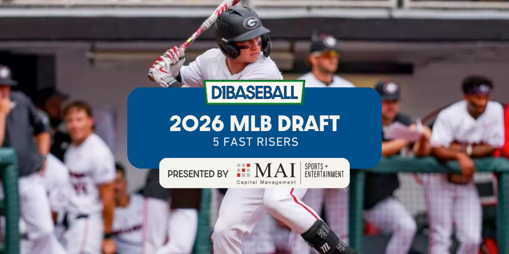 Five Fast Risers • D1Baseball