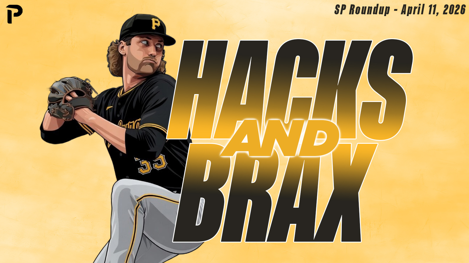 Fantasy Baseball SP Roundup 4/11: Hacks And Brax
