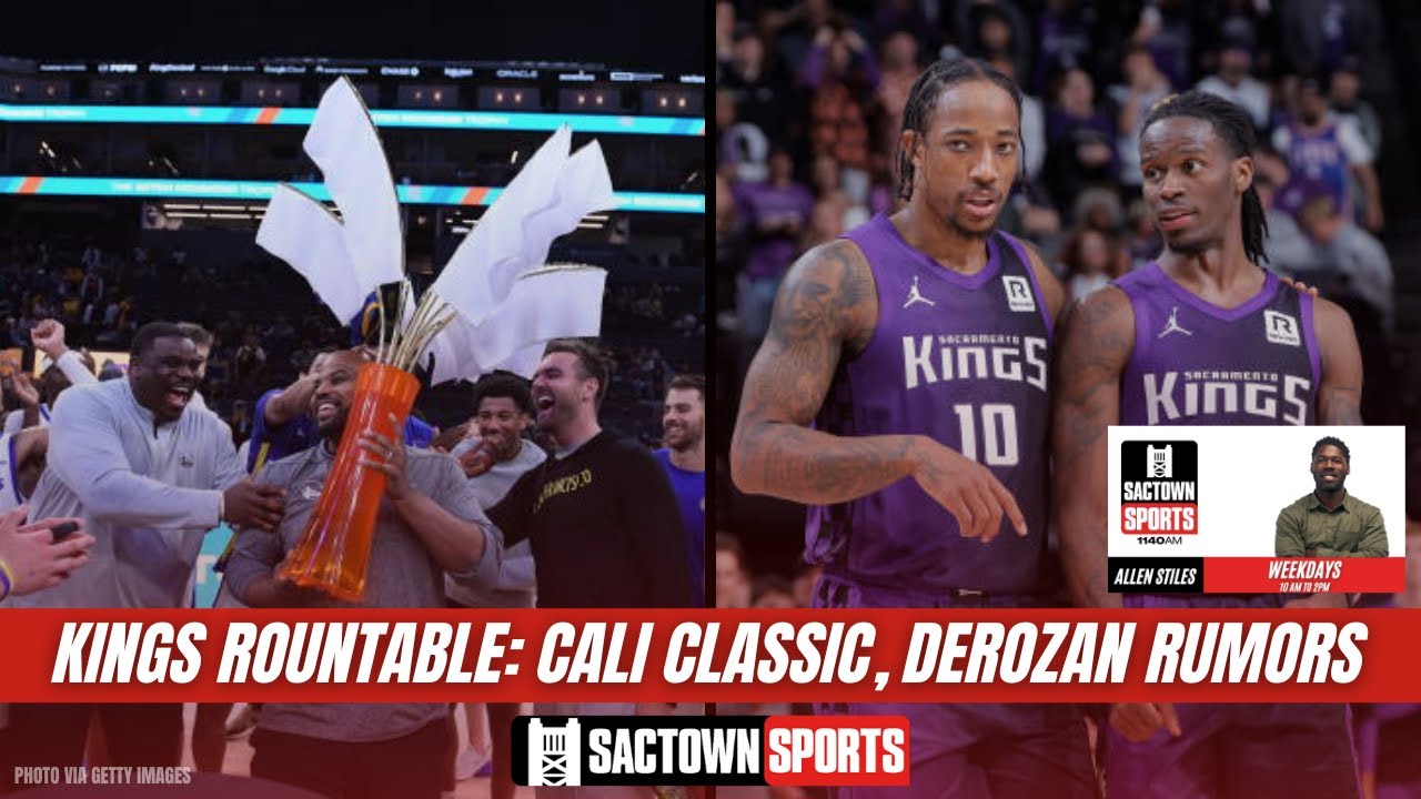 Video: Kings Roundtable: California Classic, DeRozan rumors, and more