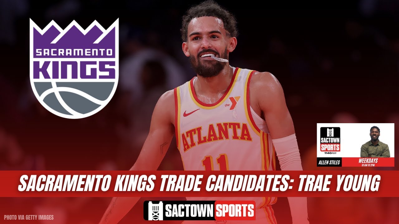 Video: Sacramento Kings Trade Candidates: trae young
