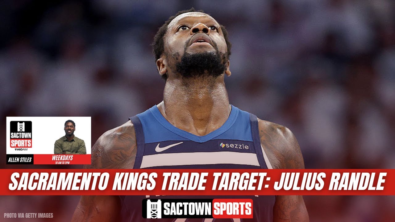 Video: Should the Sacramento Kings call Minnesota about Julius Randle?