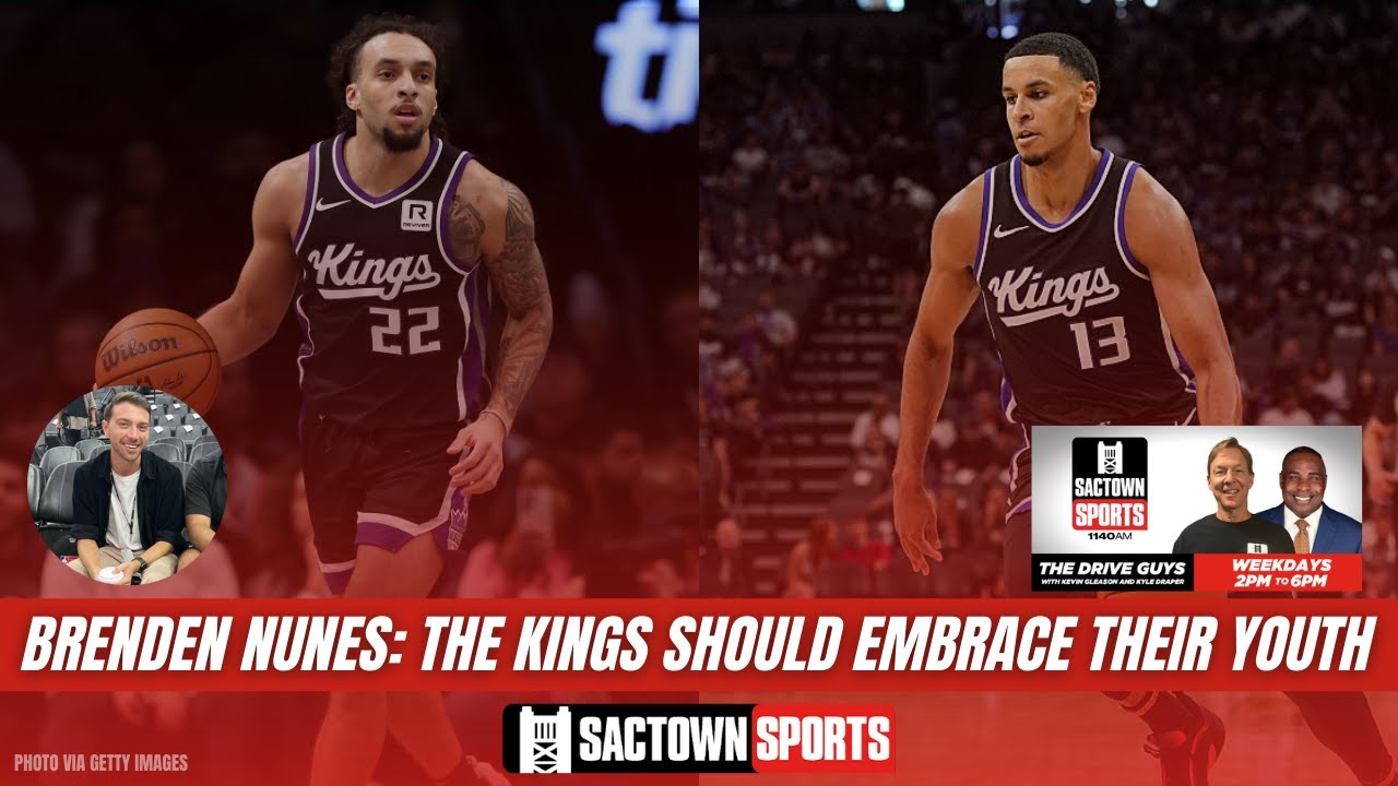 Video: Brenden Nunes: The Sacramento Kings Should Embrace Their Youth