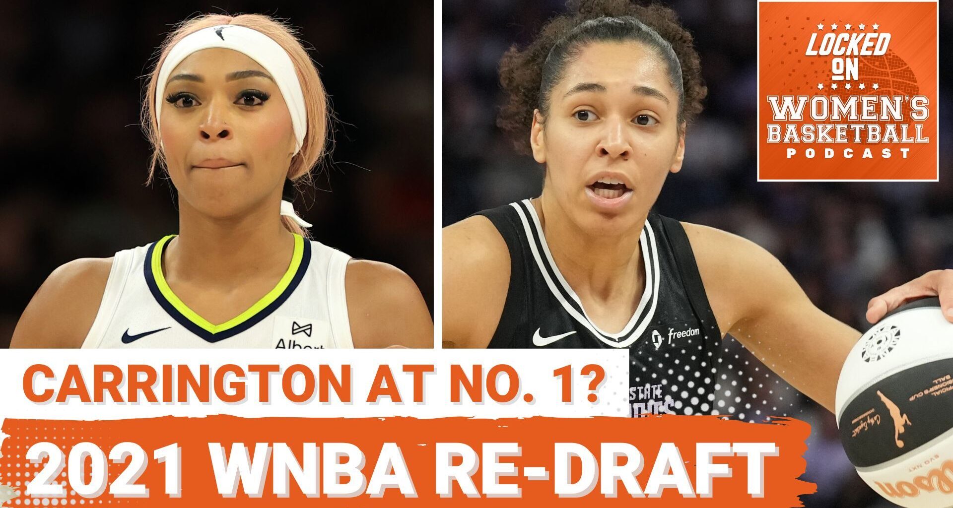 Locked On Women's Basketball: Redrafting the 2021 WNBA Draft