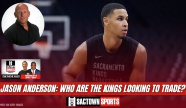 Video: Jason Anderson: Who the Sacramento Kings are and aren't including in trade conversations