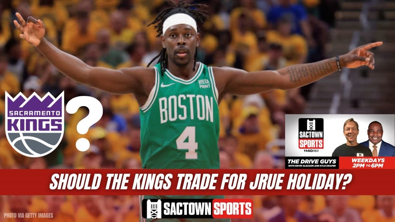 Video: Should the Kings be aggressively pursuing Jrue Holiday?