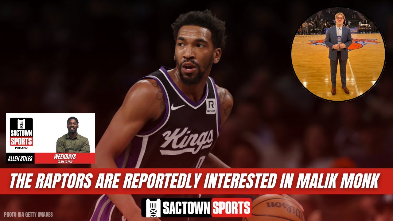 Video: Breaking down the Toronto Raptors reported interest in Kings' guard Malik Monk