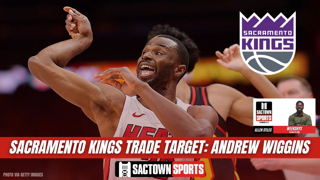 Video: Sacramento Kings Trade Target: Andrew Wiggins