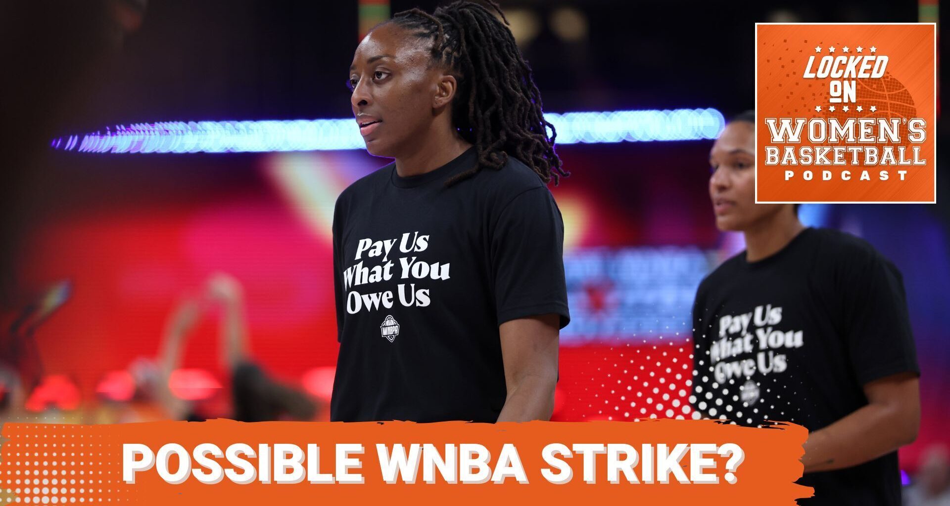 Locked On Women's Basketball: Will the WNBA go on strike?