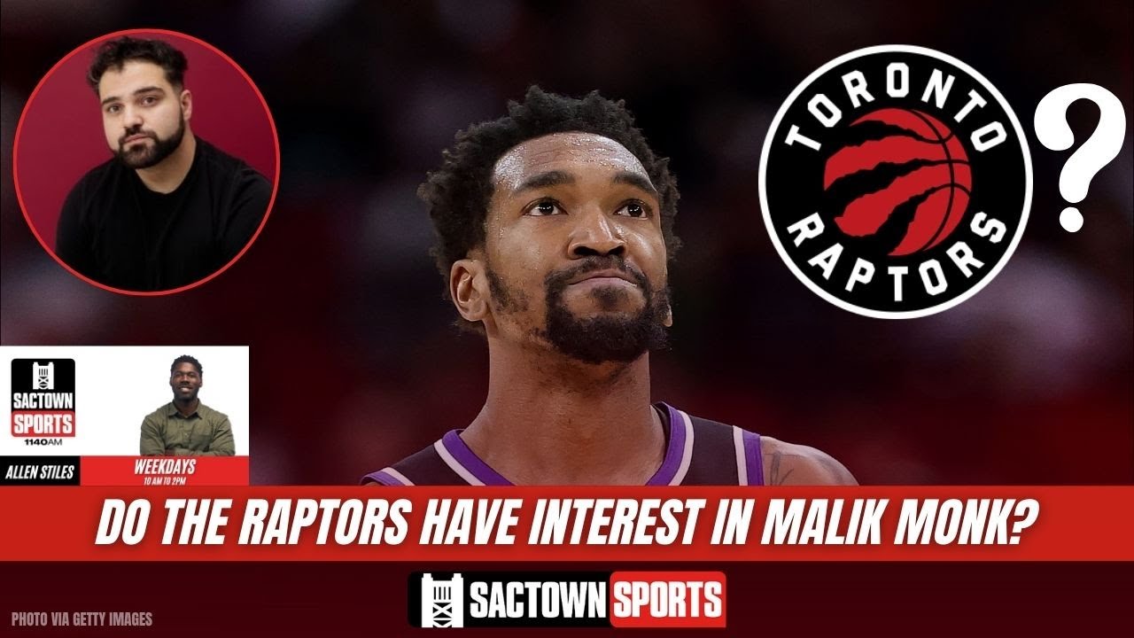 Video: Could the Raptors call the Kings about Malik Monk?