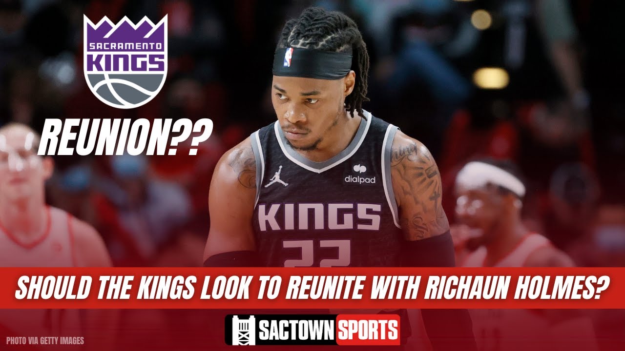 Video: Should the Kings look to reunite with Richaun Holmes?