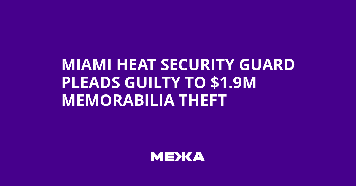 Miami Heat Security Guard Pleads Guilty to $1.9M Memorabilia Theft | Ukraine news