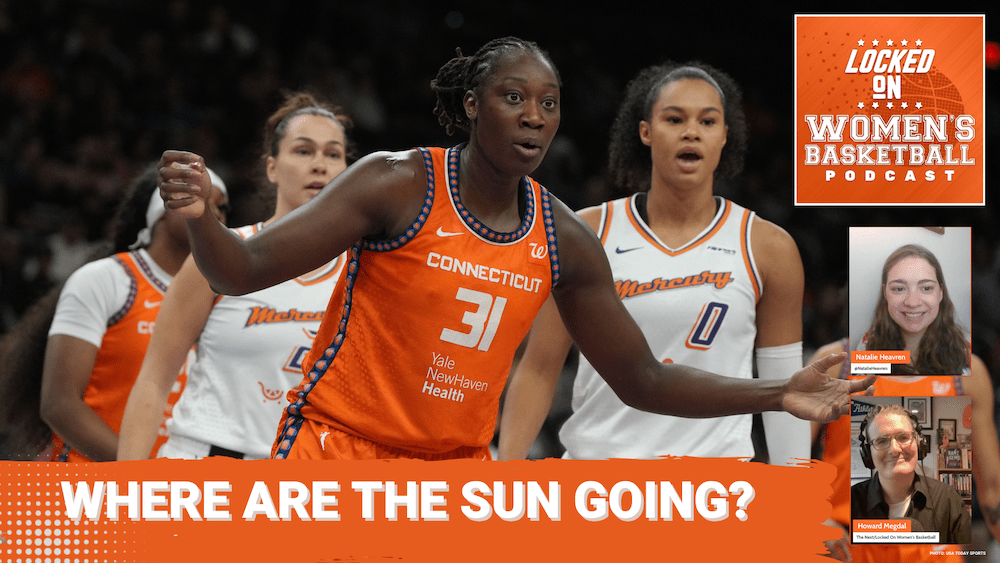 Locked On Women's Basketball: Is the Sun setting in Connecticut?