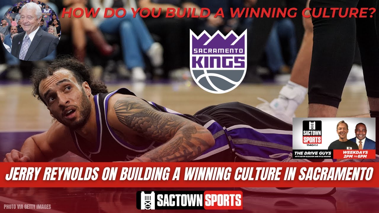 Video: Jerry Reynolds: How do the Kings Start to Build a Winning Culture?