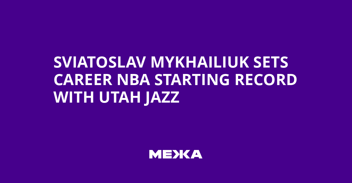 Sviatoslav Mykhailiuk Sets Career NBA Starting Record with Utah Jazz | Ukraine news