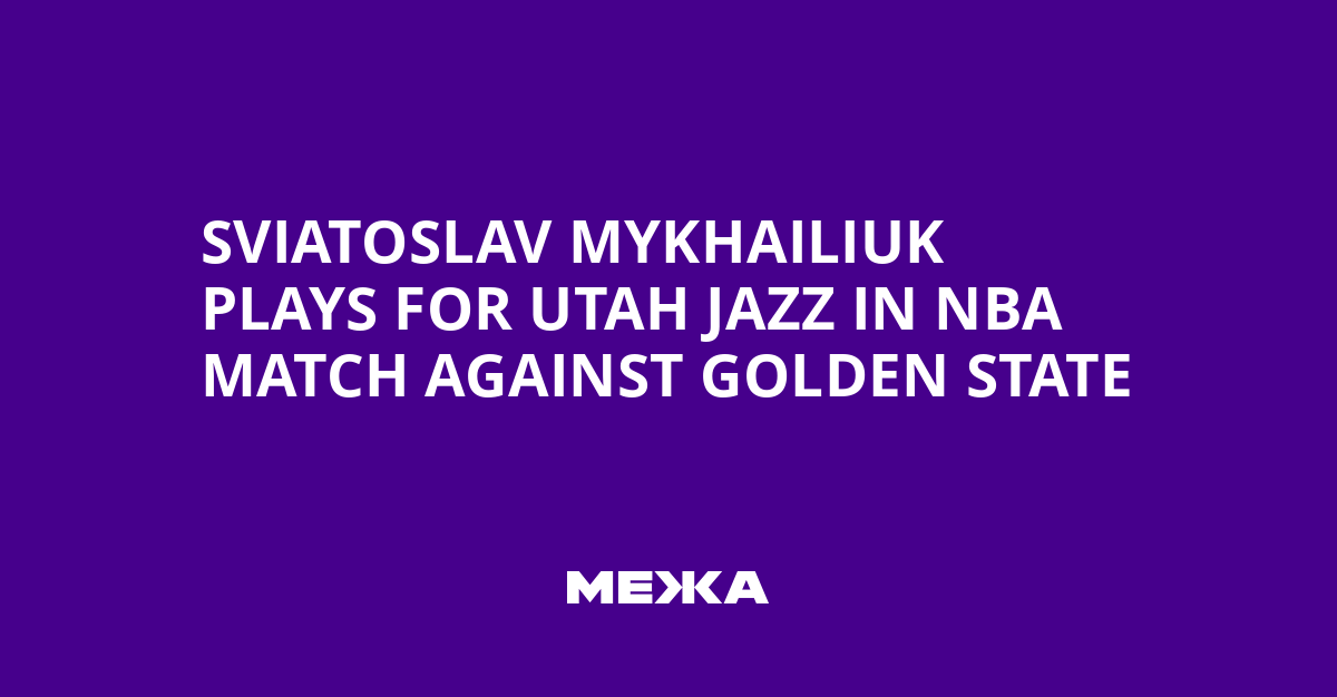Sviatoslav Mykhailiuk Plays for Utah Jazz in NBA Match Against Golden State | Ukraine news