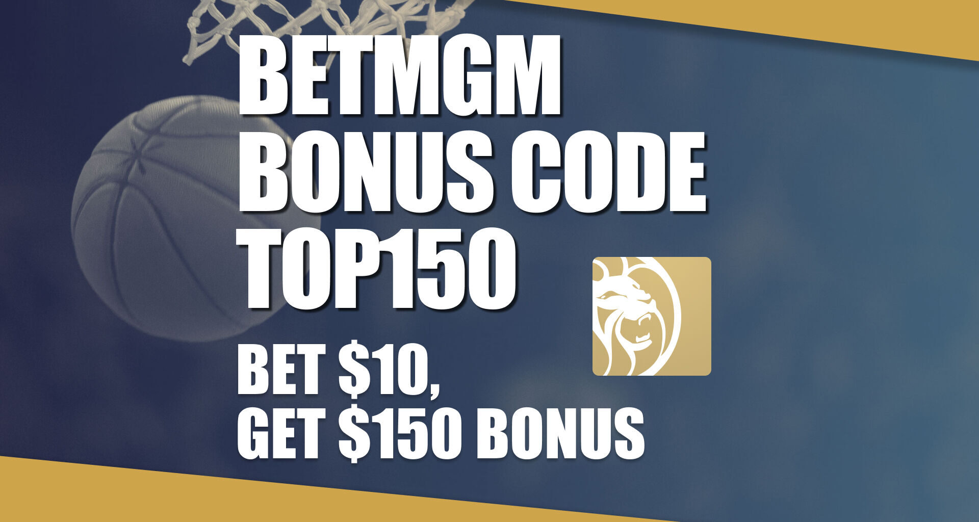 BetMGM Bonus Code TOP150: Claim $1,500 Bonus for NBA, NCAAB Top 25 Games