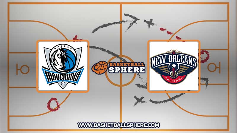 Dallas Mavericks vs New Orleans Pelicans