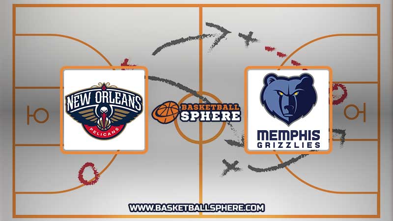 New Orleans Pelicans vs Memphis Grizzlies