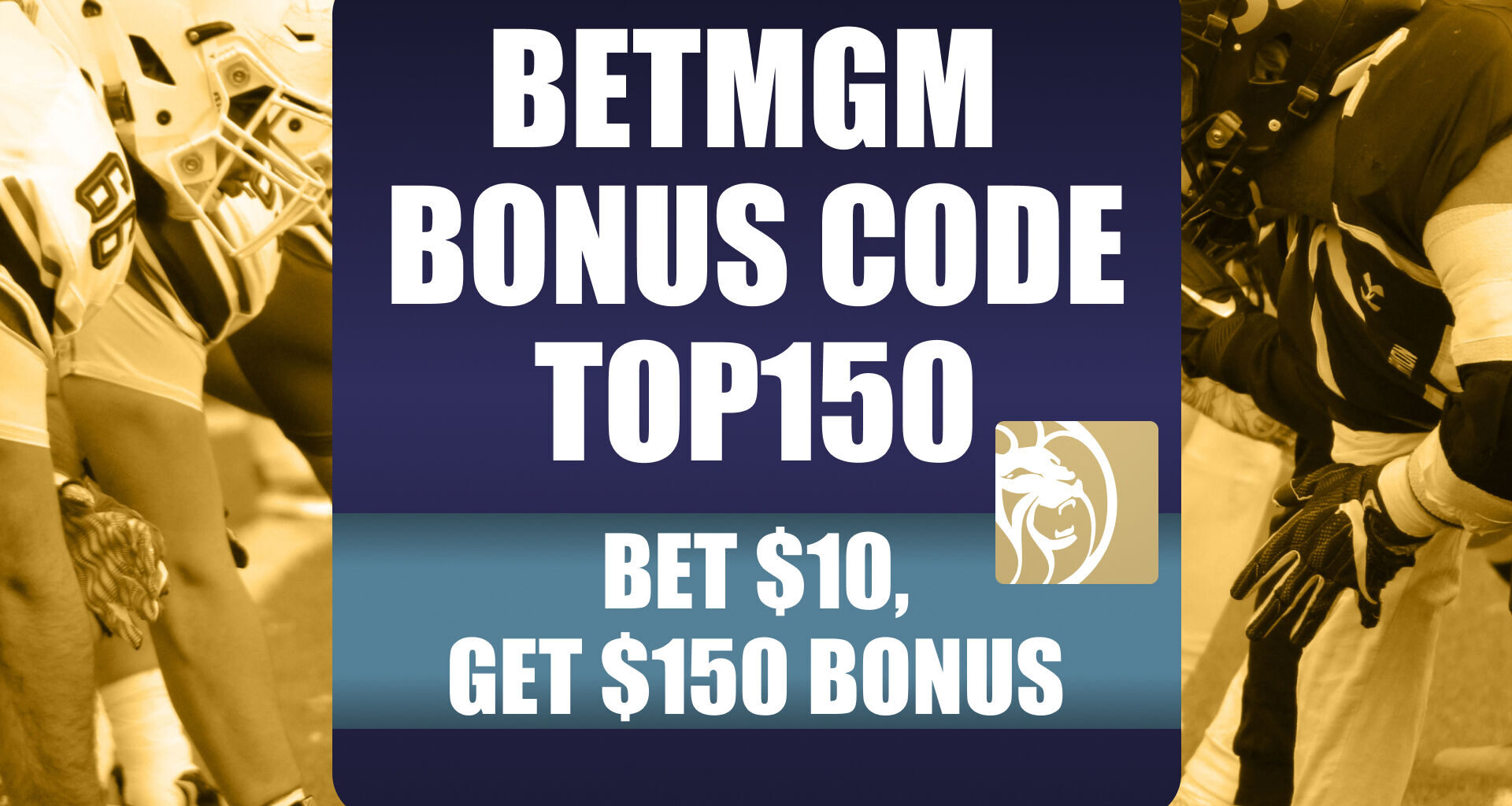 BetMGM Bonus Code TOP150: Claim $150 Bonus NCAAF, NBA, World Series