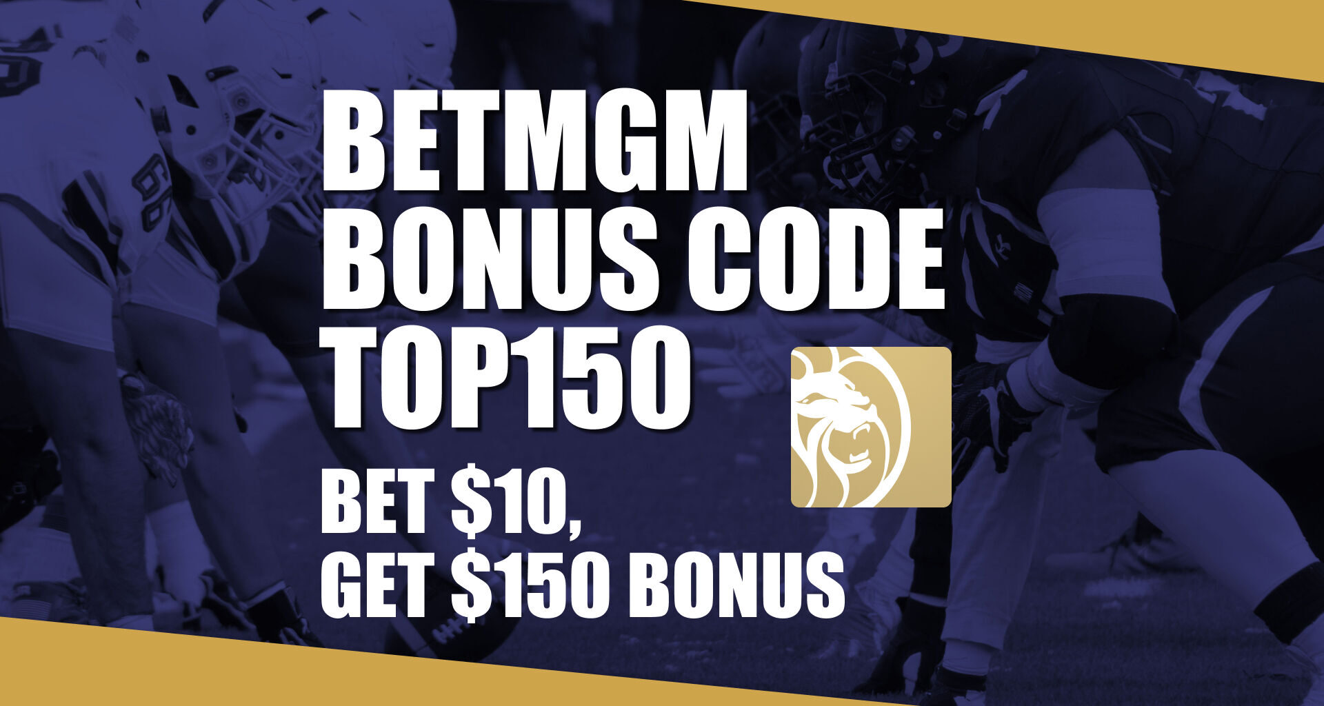 Use BetMGM Bonus Code TOP150 for Raiders-Broncos TNF, NBA Games
