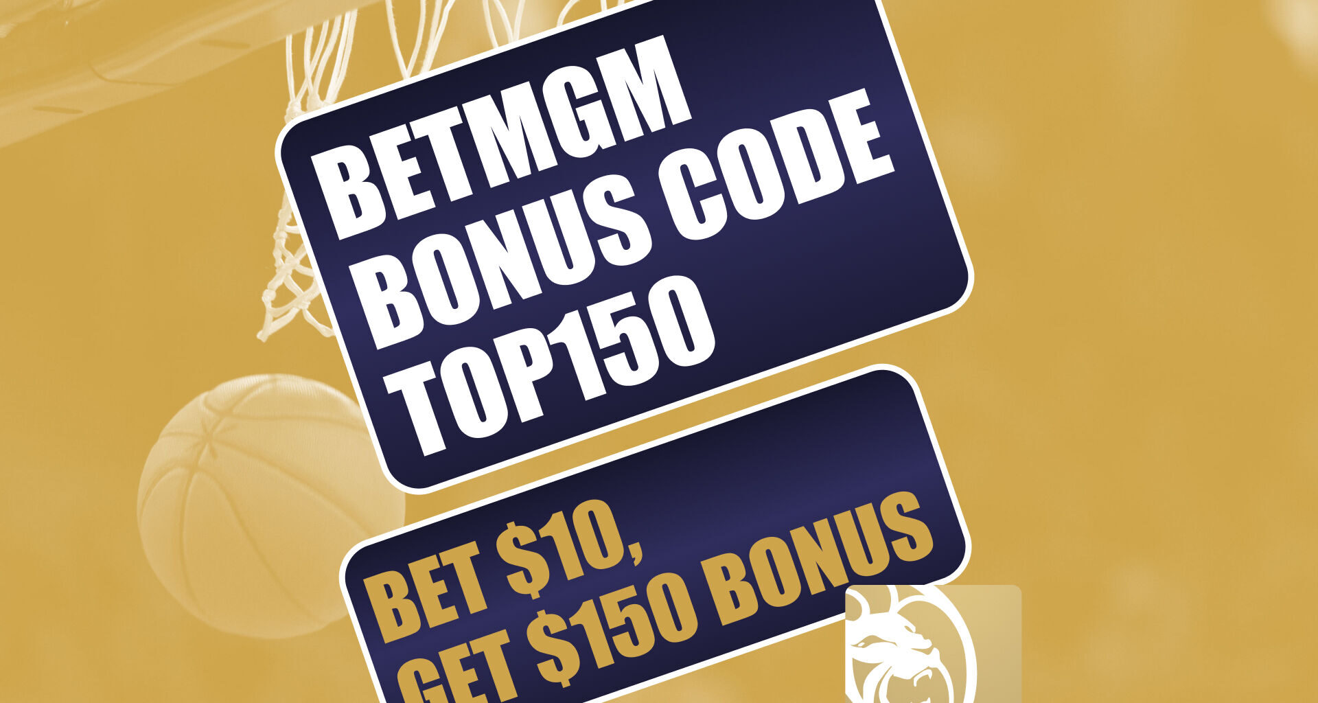 BetMGM Bonus Code TOP150 Unlocks $150 Bonus for NBA, NCAAB, NFL Games