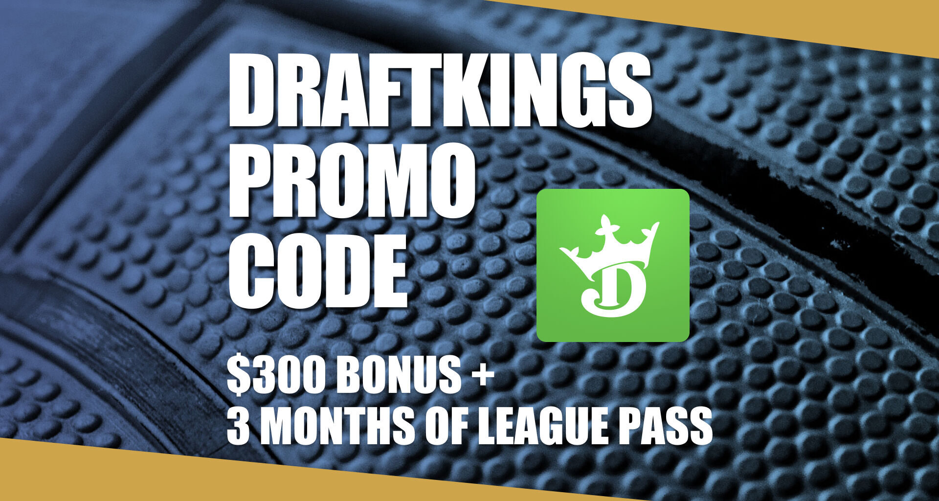 DraftKings Promo Code: Get $300 Extended NBA Bonus + League Pass Offer