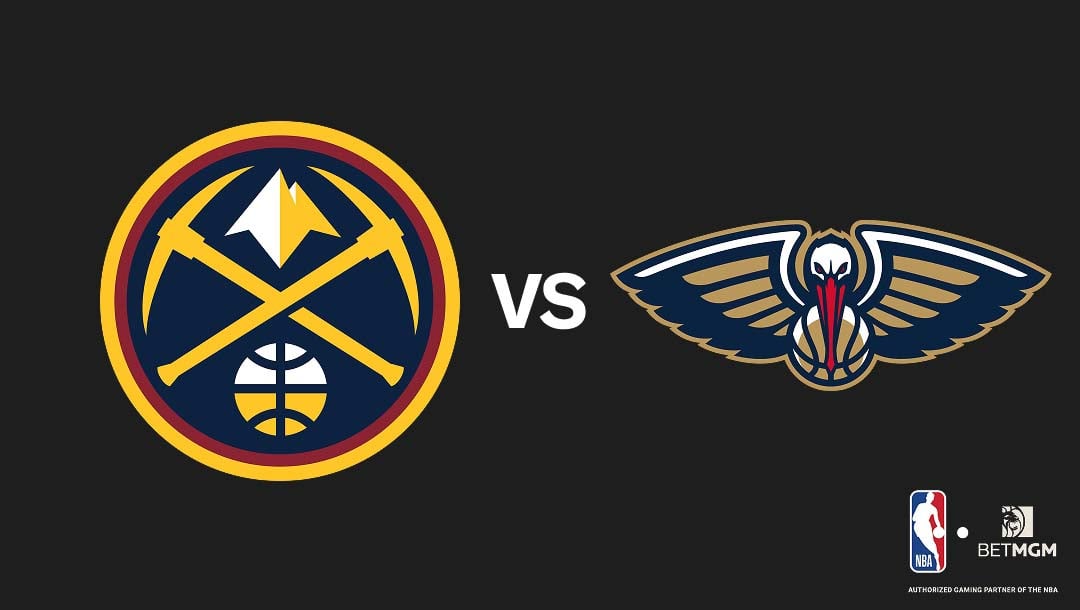 Nuggets vs Pelicans Prediction, Odds, Best Bets & Team Props