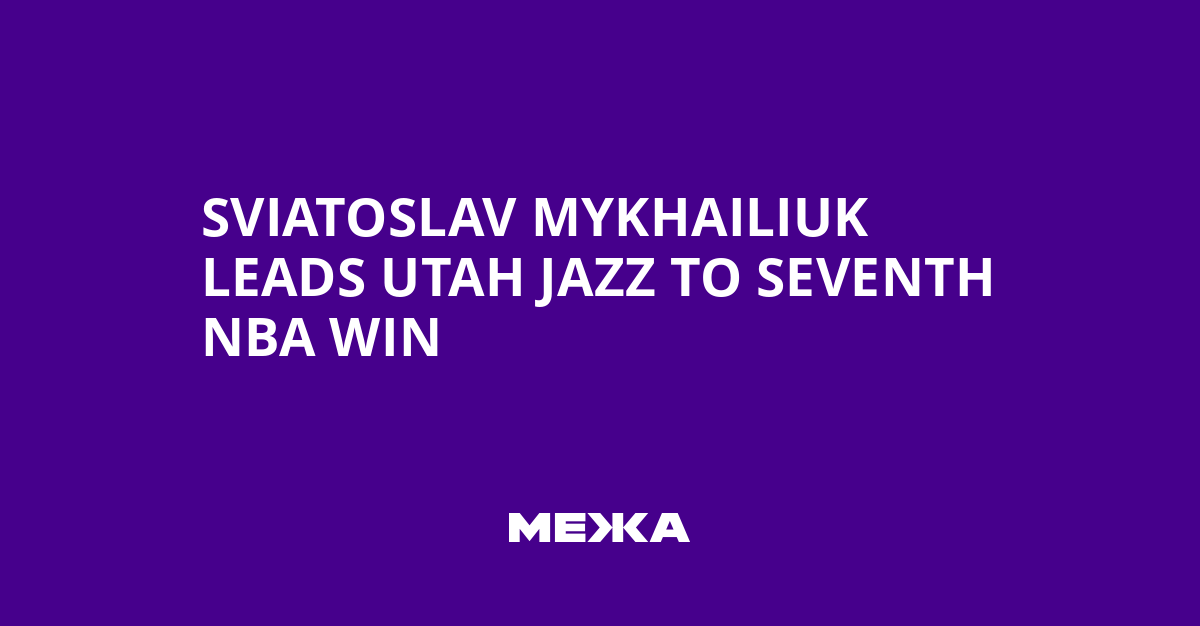 Sviatoslav Mykhailiuk Leads Utah Jazz to Seventh NBA Win | Ukraine news