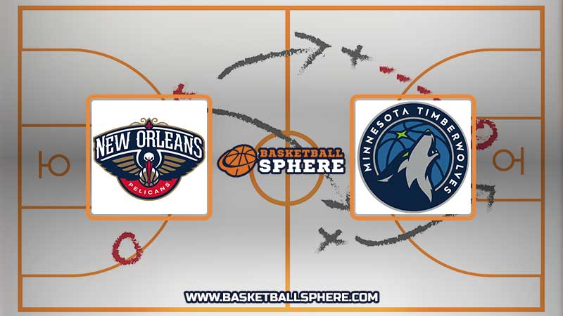 New Orleans Pelicans vs Minnesota Timberwolves