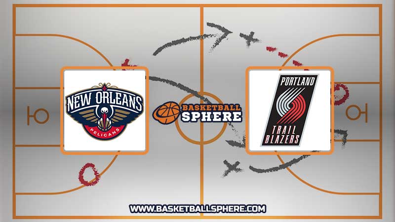 New Orleans Pelicans vs Portland Trail Blazers