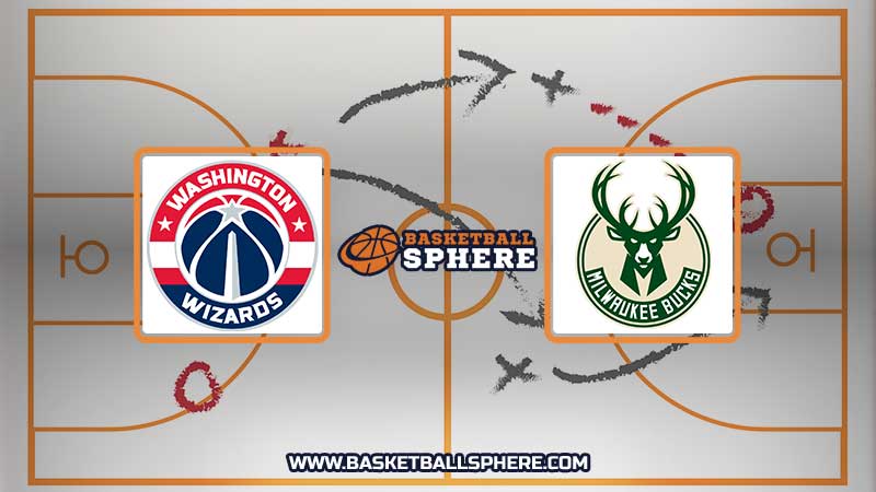 Washington Wizards vs Milwaukee Bucks