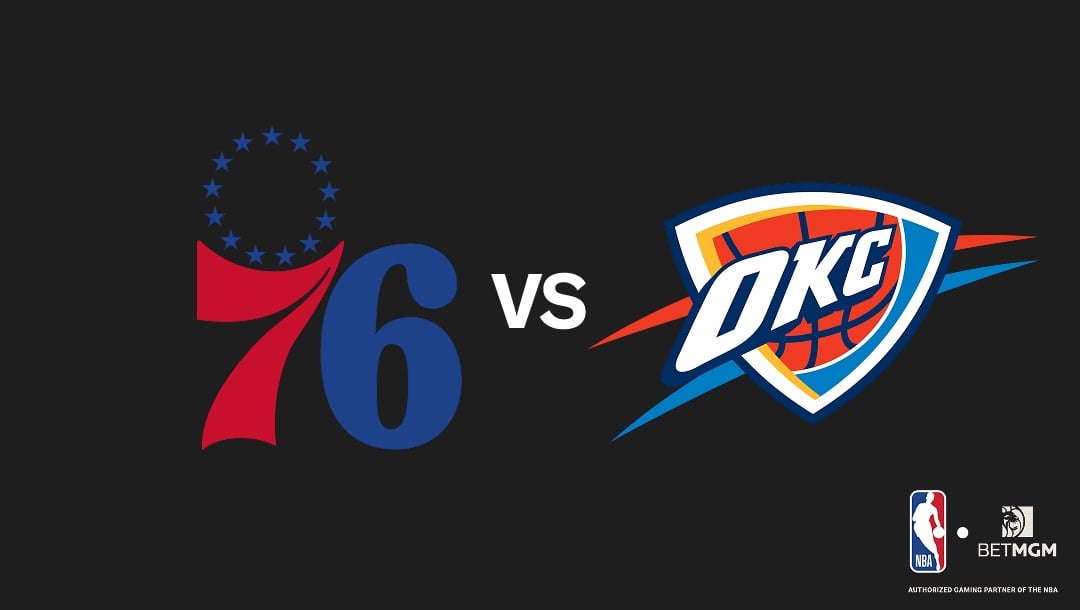 76ers vs Thunder Prediction, Odds, Best Bets & Team Props