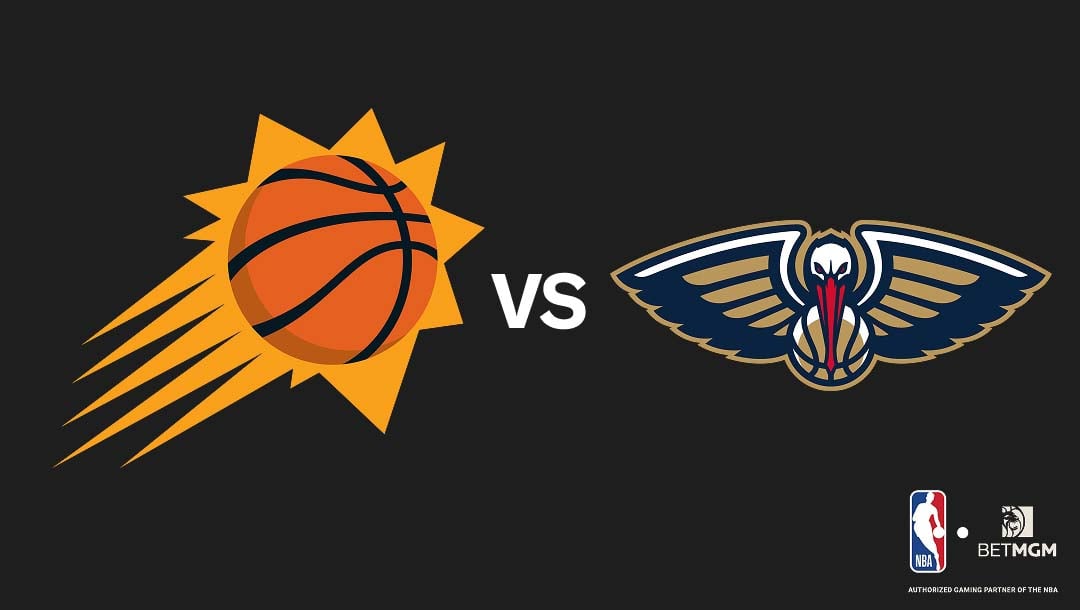 Suns vs Pelicans Prediction, Odds, Best Bets & Team Props