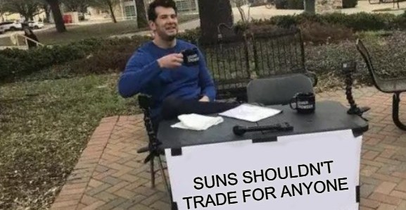 I asked you to talk me into a Suns trade and I’m still waiting
