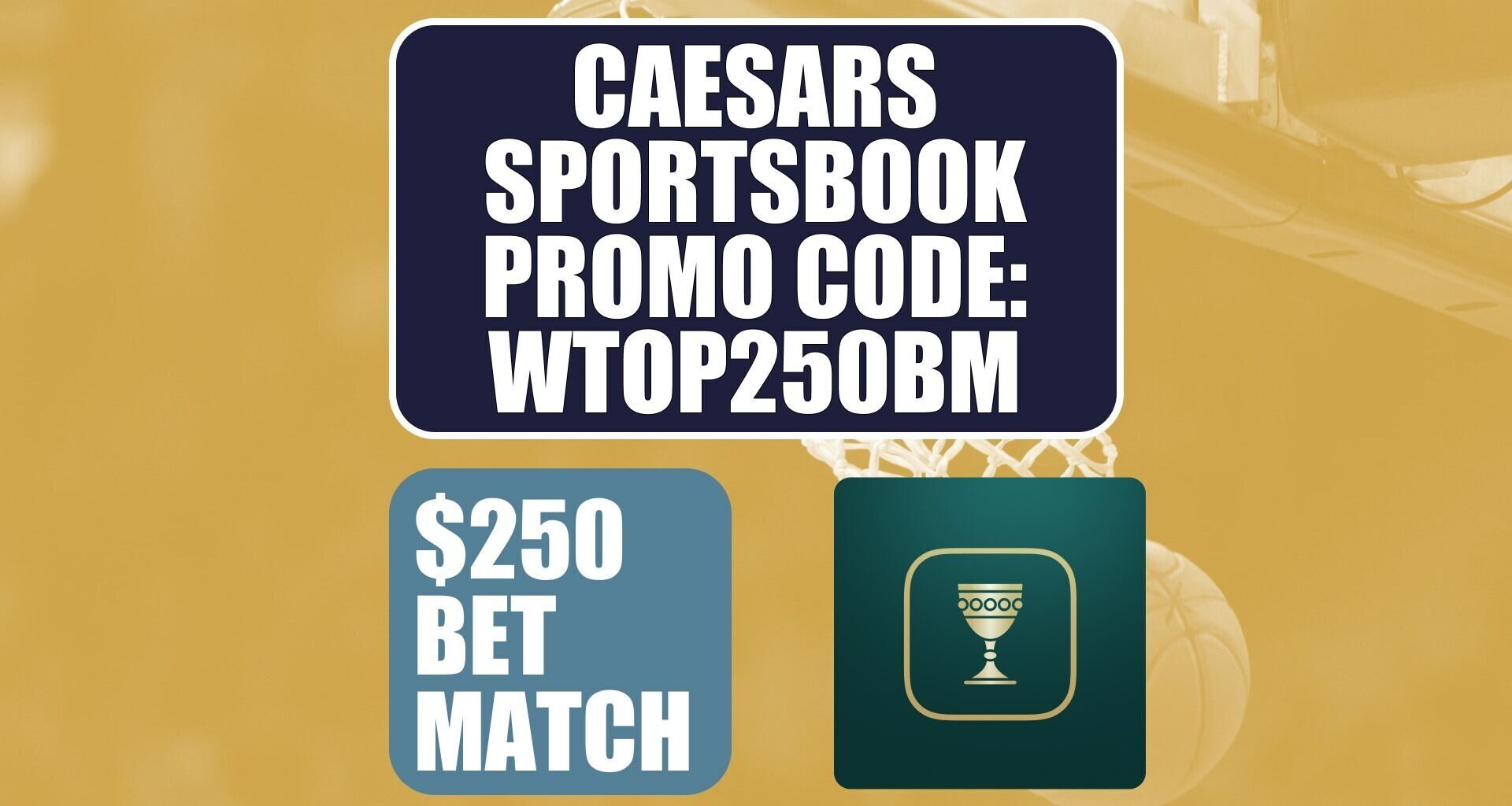 Caesars Sportsbook Promo Code WTOP250BM: Get $250 Bonus for NBA, College Basketball