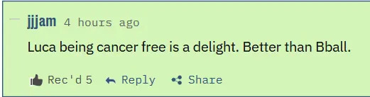 Luca being cancer free is a delight. Better than Bball.