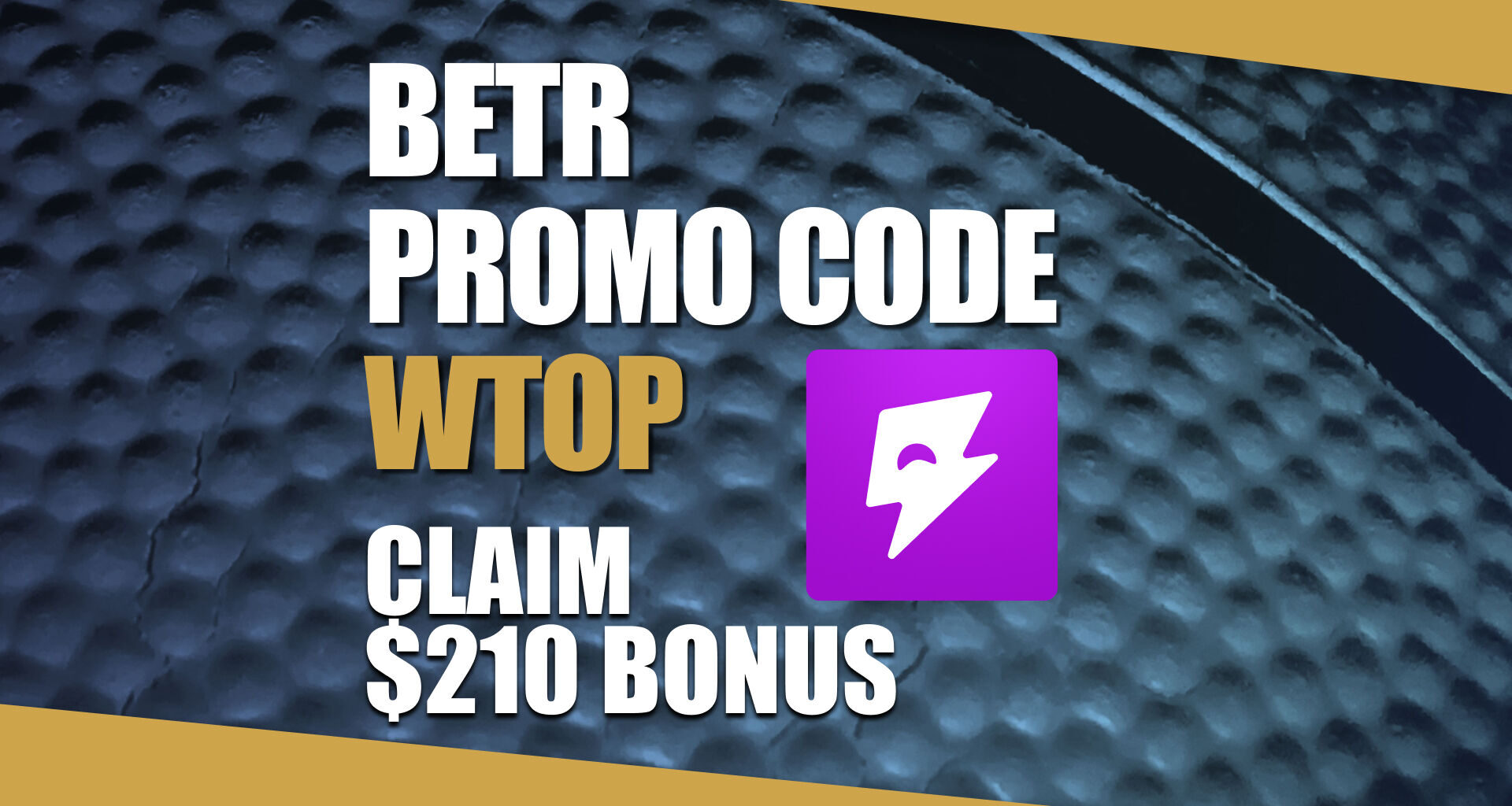 Betr Promo Code WTOP: Get $210 Bonus for College Basketball (Feb. 18)