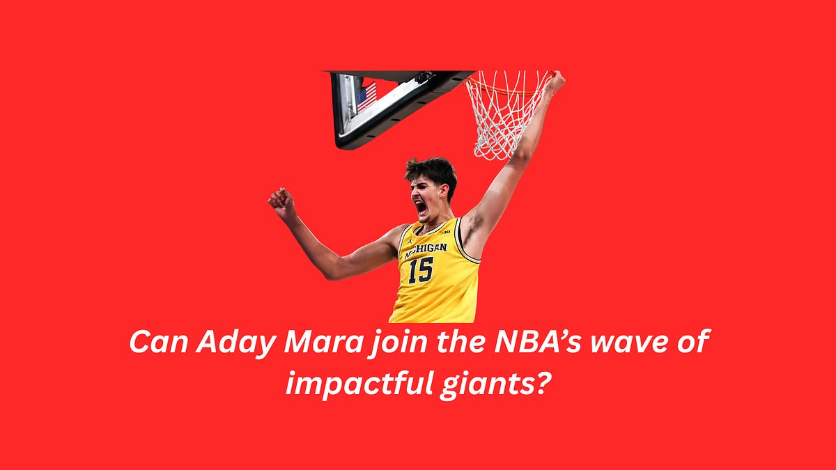 Can Aday Mara join the NBA’s wave of impactful giants?